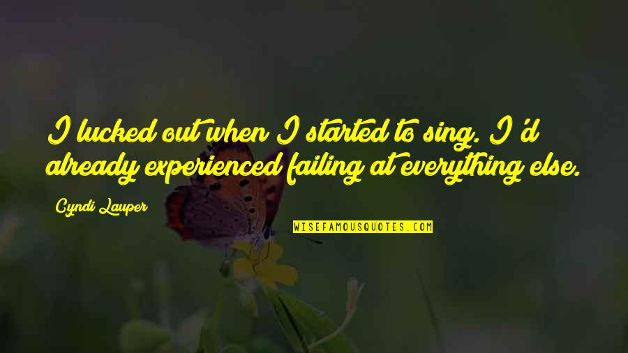 Sesali Quotes By Cyndi Lauper: I lucked out when I started to sing.