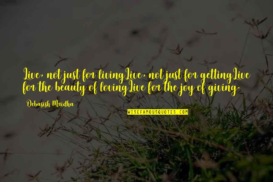 Sesame And Lilies Quotes By Debasish Mridha: Live, not just for livingLive, not just for Sesame And Lilies Quotes By Debasish Mridha: Live, not just for livingLive, not just for