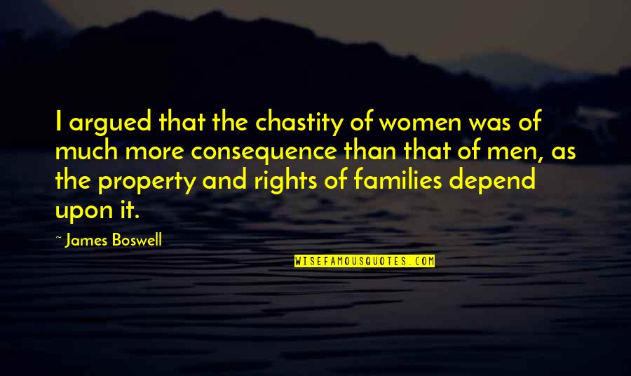 Seselj Quotes By James Boswell: I argued that the chastity of women was Seselj Quotes By James Boswell: I argued that the chastity of women was