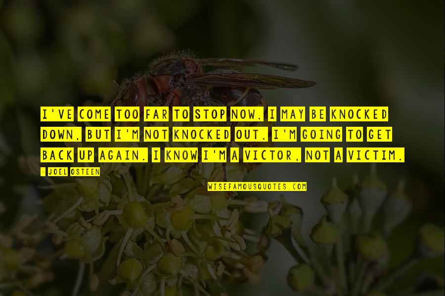 Sesenta En Quotes By Joel Osteen: I've come too far to stop now. I Sesenta En Quotes By Joel Osteen: I've come too far to stop now. I
