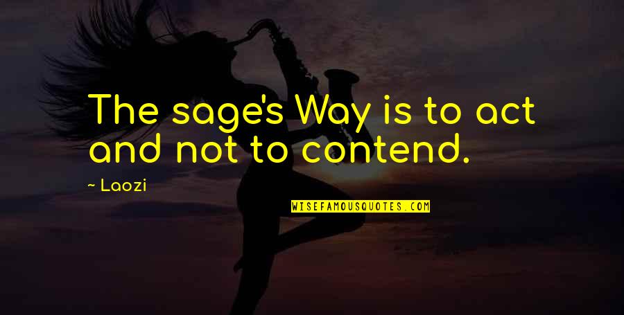 Sesenta In English Translation Quotes By Laozi: The sage's Way is to act and not