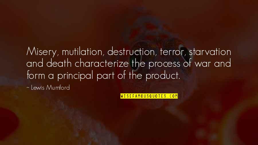 Sesenta In Spanish Quotes By Lewis Mumford: Misery, mutilation, destruction, terror, starvation and death characterize Sesenta In Spanish Quotes By Lewis Mumford: Misery, mutilation, destruction, terror, starvation and death characterize