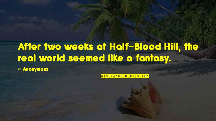 Seseorang Akan Quotes By Anonymous: After two weeks at Half-Blood Hill, the real