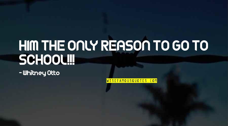 Seserijal Quotes By Whitney Otto: HIM THE ONLY REASON TO GO TO SCHOOL!!! Seserijal Quotes By Whitney Otto: HIM THE ONLY REASON TO GO TO SCHOOL!!!