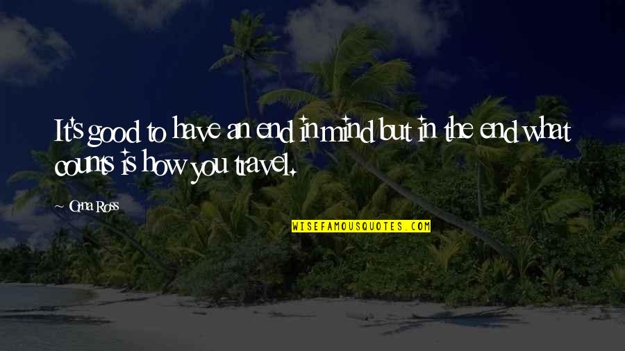 Sesetengah Murid Quotes By Orna Ross: It's good to have an end in mind
