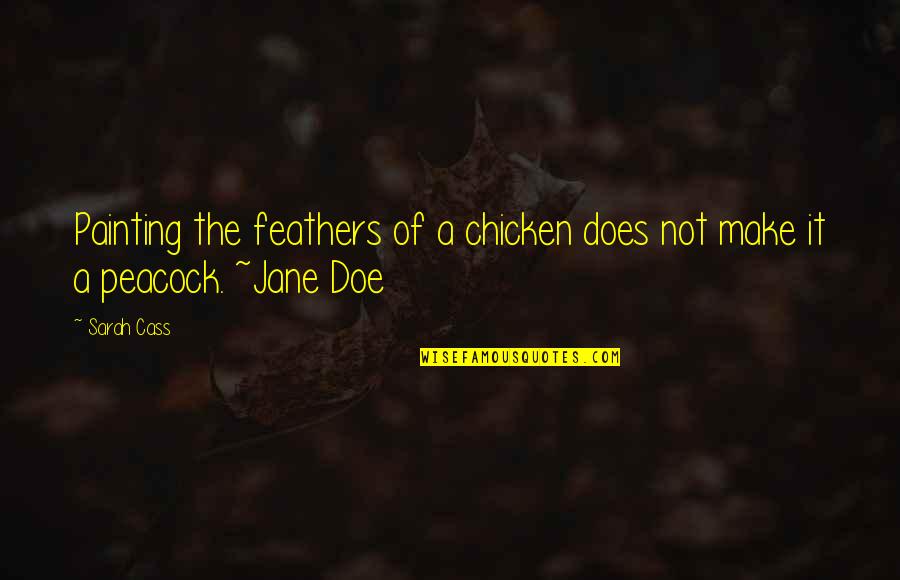 Seshachalam Quotes By Sarah Cass: Painting the feathers of a chicken does not