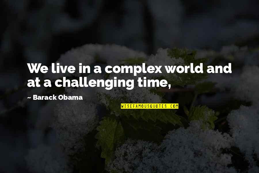 Seshat Quotes By Barack Obama: We live in a complex world and at