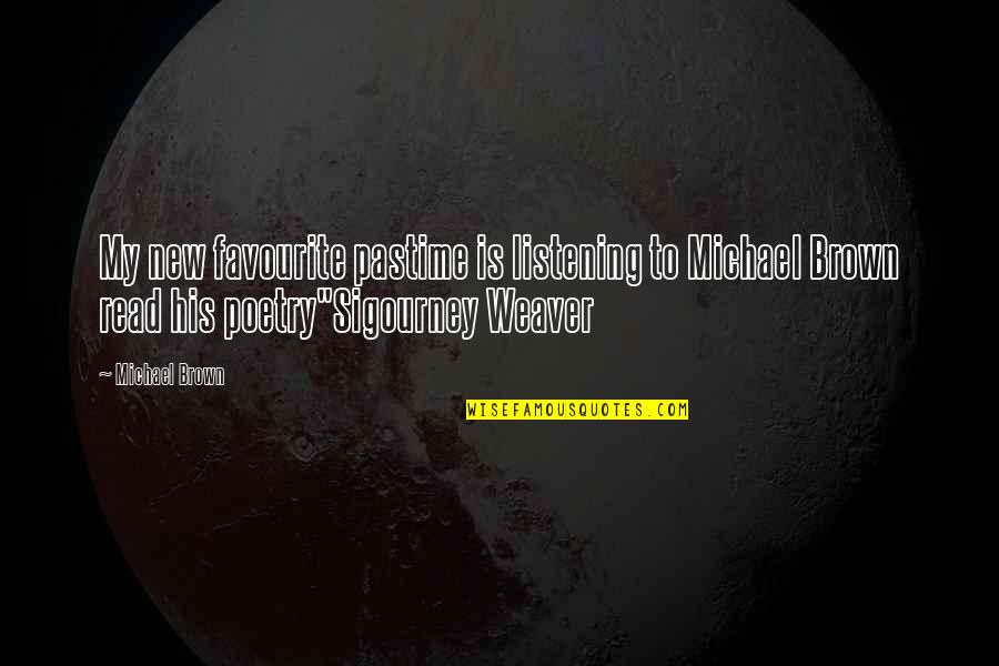 Seshat Quotes By Michael Brown: My new favourite pastime is listening to Michael
