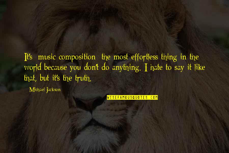 Seshat Quotes By Michael Jackson: It's [music composition] the most effortless thing in