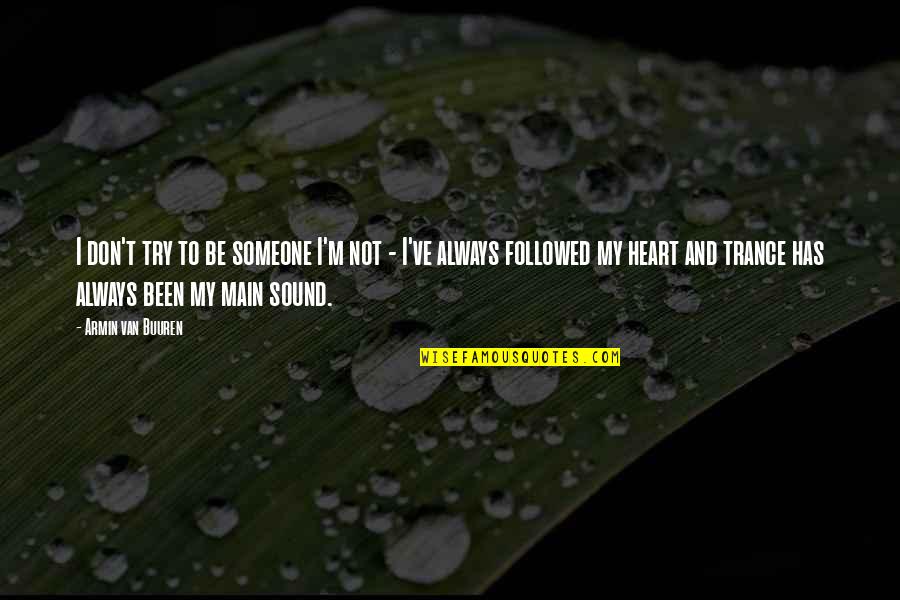 Sesilia Da Quotes By Armin Van Buuren: I don't try to be someone I'm not