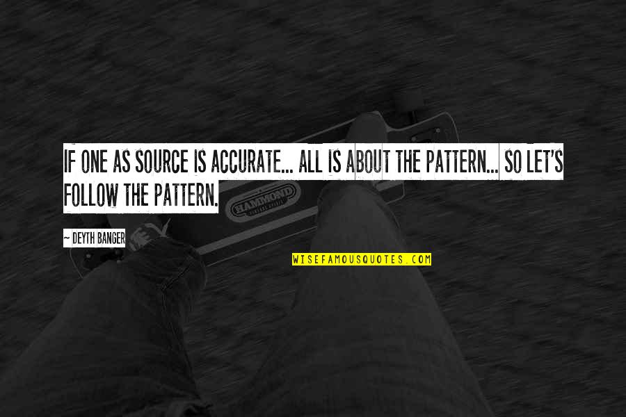 Sesine Guven Quotes By Deyth Banger: If one as source is accurate... all is Sesine Guven Quotes By Deyth Banger: If one as source is accurate... all is