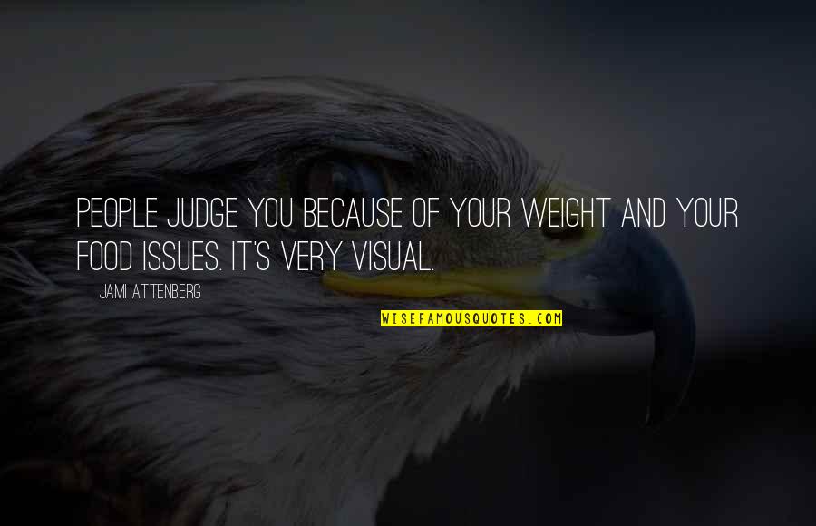 Sesini Law Quotes By Jami Attenberg: People judge you because of your weight and