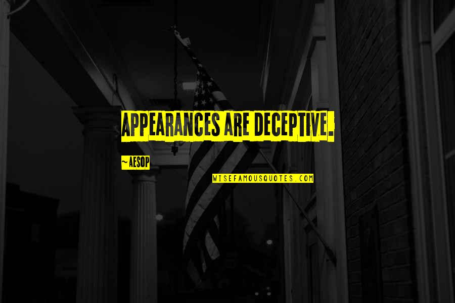 Sesiones De Entrenamiento Quotes By Aesop: Appearances are deceptive. Sesiones De Entrenamiento Quotes By Aesop: Appearances are deceptive.