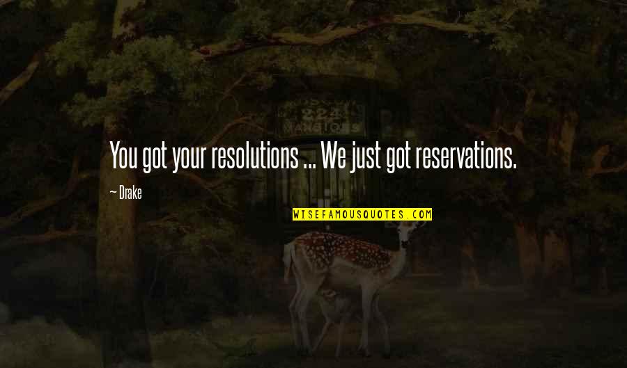 Sesler And Sesler Quotes By Drake: You got your resolutions ... We just got