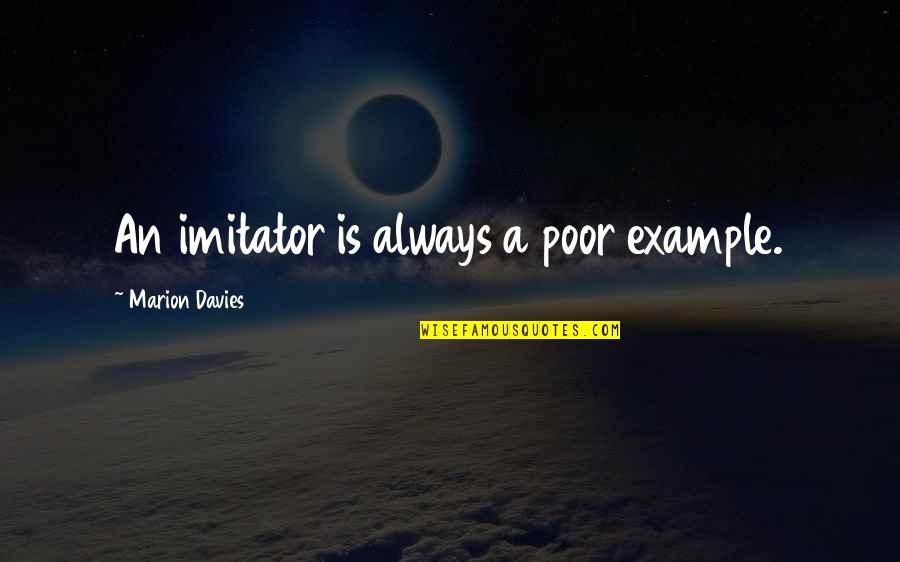 Sessel Leder Quotes By Marion Davies: An imitator is always a poor example.