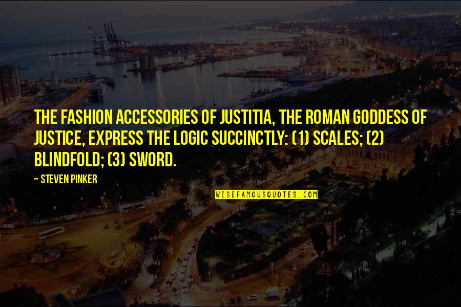 Sessel Sagorin Quotes By Steven Pinker: The fashion accessories of Justitia, the Roman goddess Sessel Sagorin Quotes By Steven Pinker: The fashion accessories of Justitia, the Roman goddess