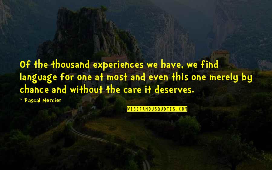 Sessene Quotes By Pascal Mercier: Of the thousand experiences we have, we find