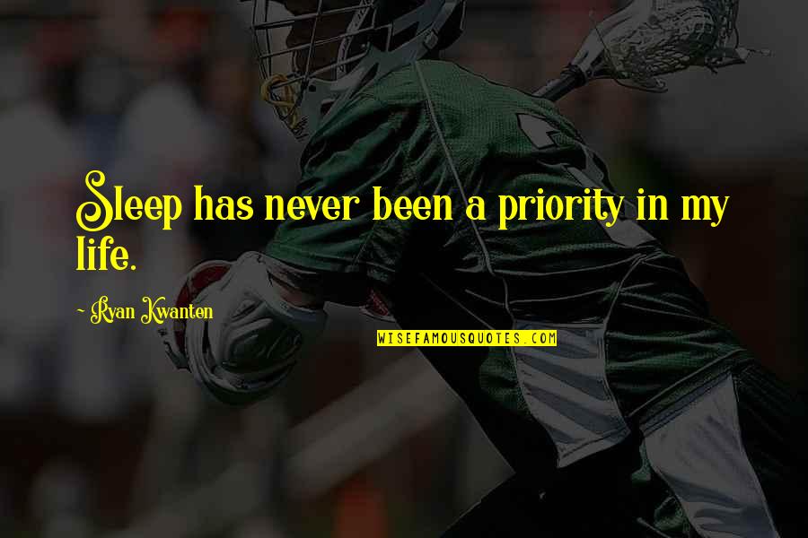 Sessistar Quotes By Ryan Kwanten: Sleep has never been a priority in my Sessistar Quotes By Ryan Kwanten: Sleep has never been a priority in my