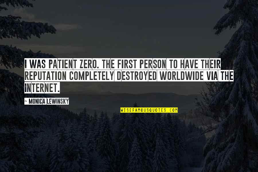 Sesson Yubai Quotes By Monica Lewinsky: I was Patient Zero. The first person to Sesson Yubai Quotes By Monica Lewinsky: I was Patient Zero. The first person to