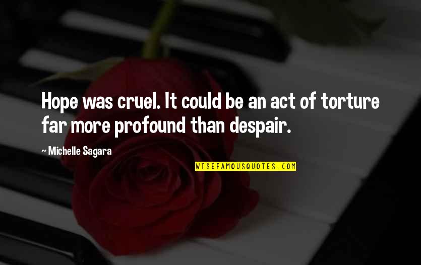 Sessong Quotes By Michelle Sagara: Hope was cruel. It could be an act