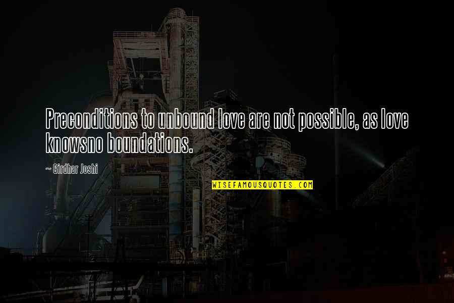 Sestero Vne Quotes By Girdhar Joshi: Preconditions to unbound love are not possible, as