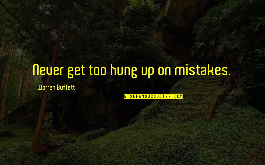 Sestieri Quotes By Warren Buffett: Never get too hung up on mistakes.