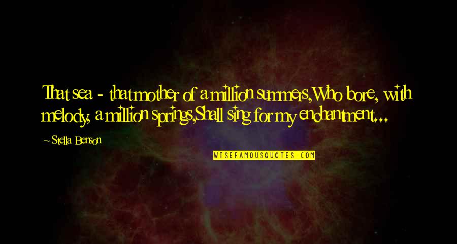 Sestili Nursery Quotes By Stella Benson: That sea - that mother of a million Sestili Nursery Quotes By Stella Benson: That sea - that mother of a million