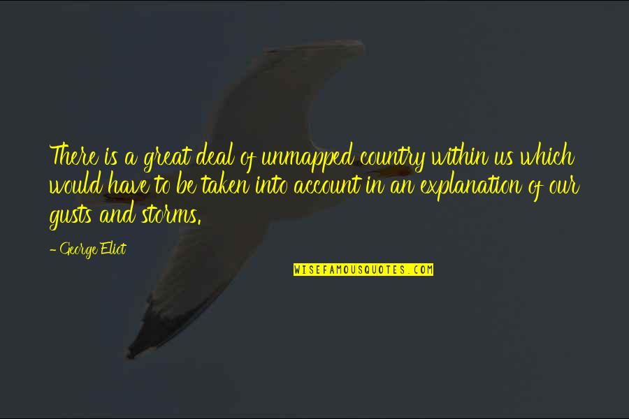 Sestini Estojos Quotes By George Eliot: There is a great deal of unmapped country Sestini Estojos Quotes By George Eliot: There is a great deal of unmapped country