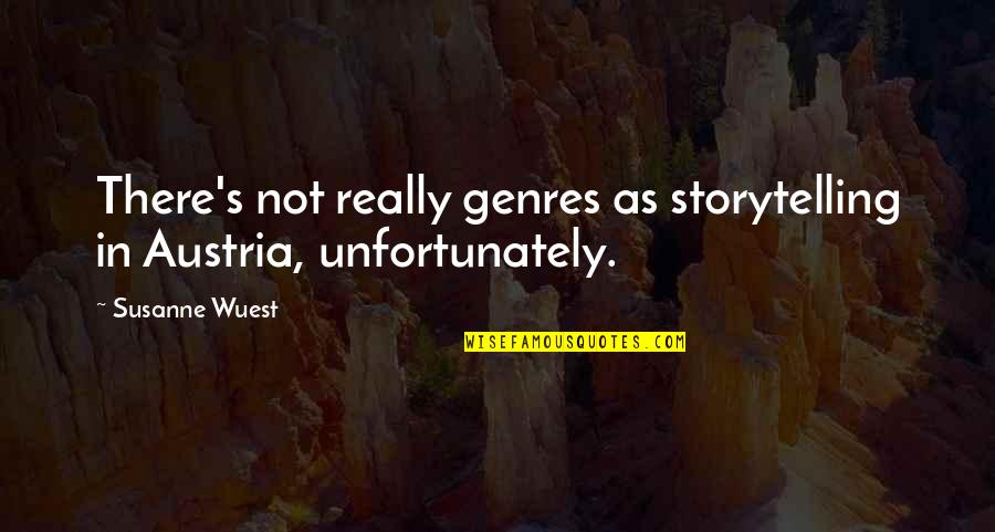 Sestito Peppers Quotes By Susanne Wuest: There's not really genres as storytelling in Austria,