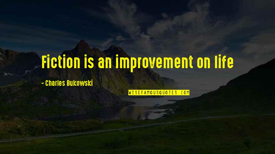 Set Aside Differences Quotes By Charles Bukowski: Fiction is an improvement on life Set Aside Differences Quotes By Charles Bukowski: Fiction is an improvement on life