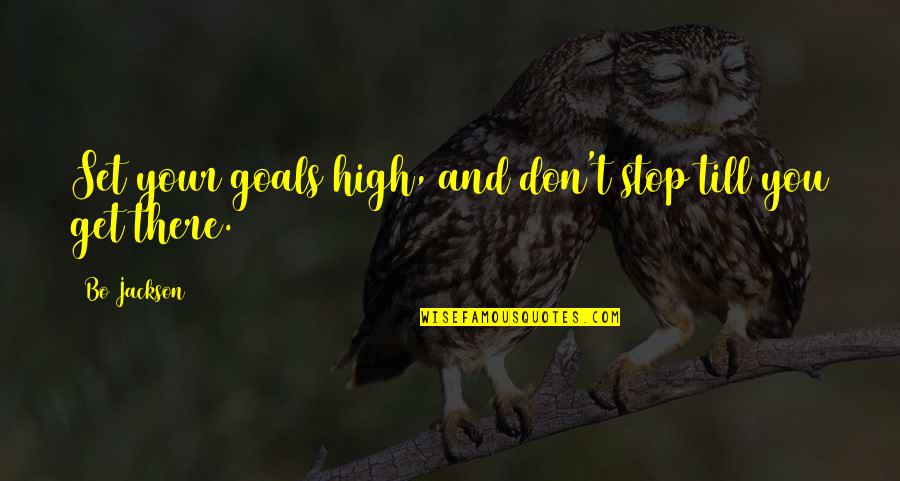 Set Goals Quotes By Bo Jackson: Set your goals high, and don't stop till