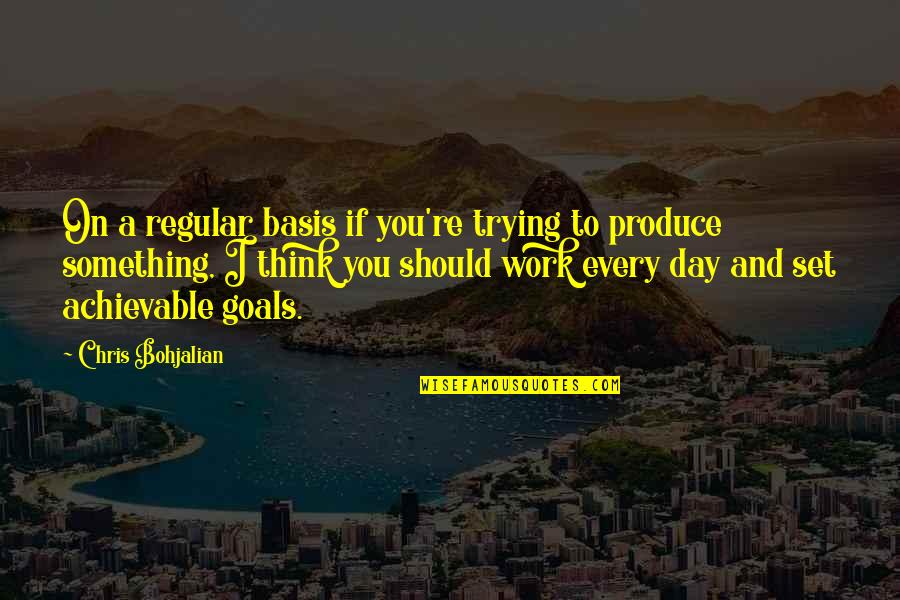 Set Goals Quotes By Chris Bohjalian: On a regular basis if you're trying to