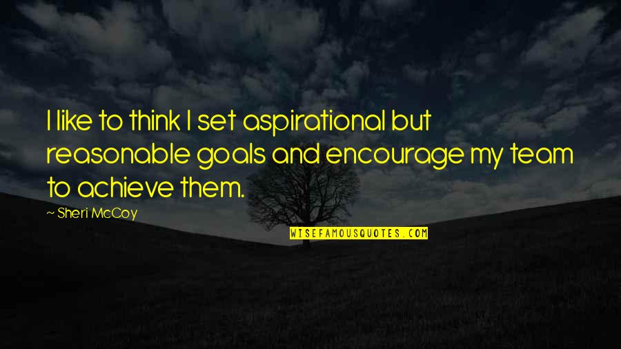 Set Goals Quotes By Sheri McCoy: I like to think I set aspirational but