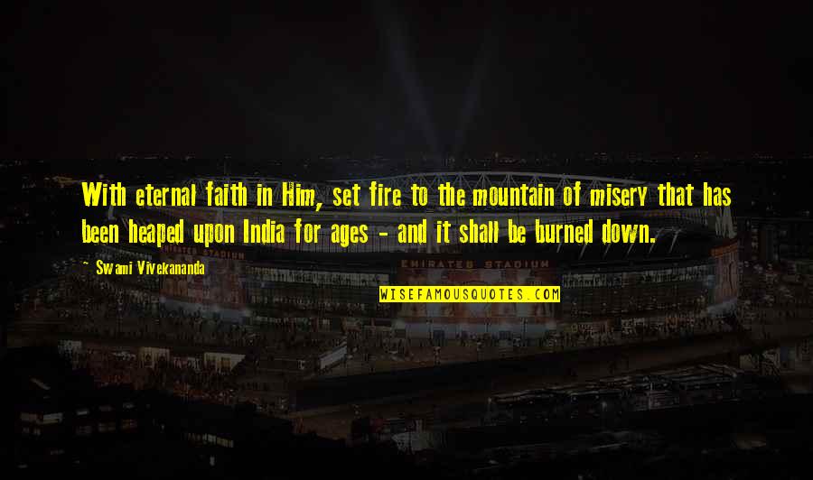 Set It Down Quotes By Swami Vivekananda: With eternal faith in Him, set fire to