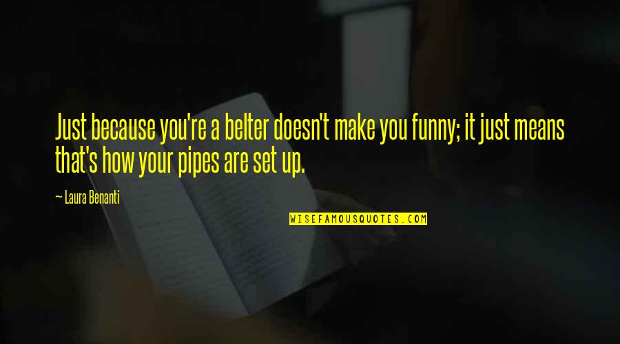 Set It Up Quotes By Laura Benanti: Just because you're a belter doesn't make you
