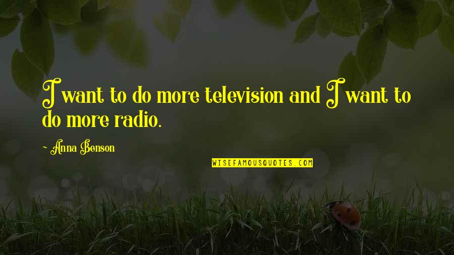 Set My Heart Free Quotes By Anna Benson: I want to do more television and I