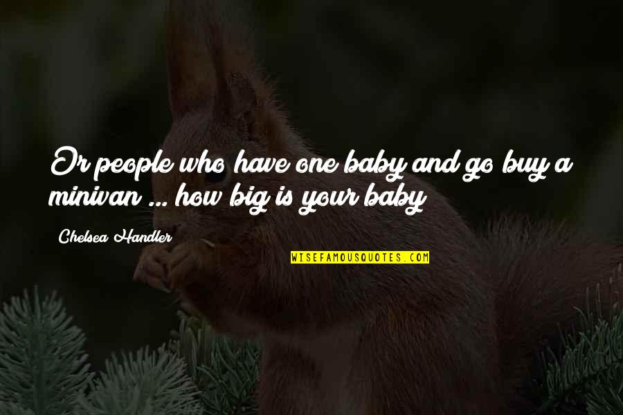 Set Myself Free Quotes By Chelsea Handler: Or people who have one baby and go