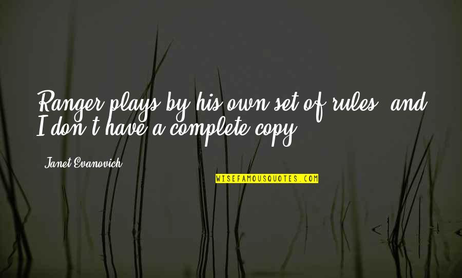 Set Of Rules Quotes By Janet Evanovich: Ranger plays by his own set of rules, Set Of Rules Quotes By Janet Evanovich: Ranger plays by his own set of rules,