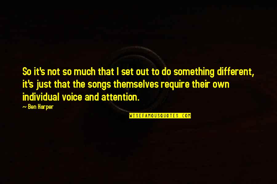 Set Out Quotes By Ben Harper: So it's not so much that I set