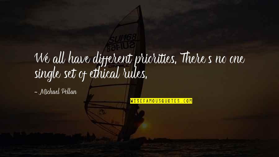Set Priorities Quotes By Michael Pollan: We all have different priorities. There's no one