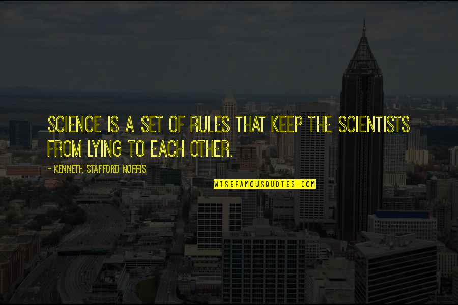 Set Quotes By Kenneth Stafford Norris: Science is a set of rules that keep