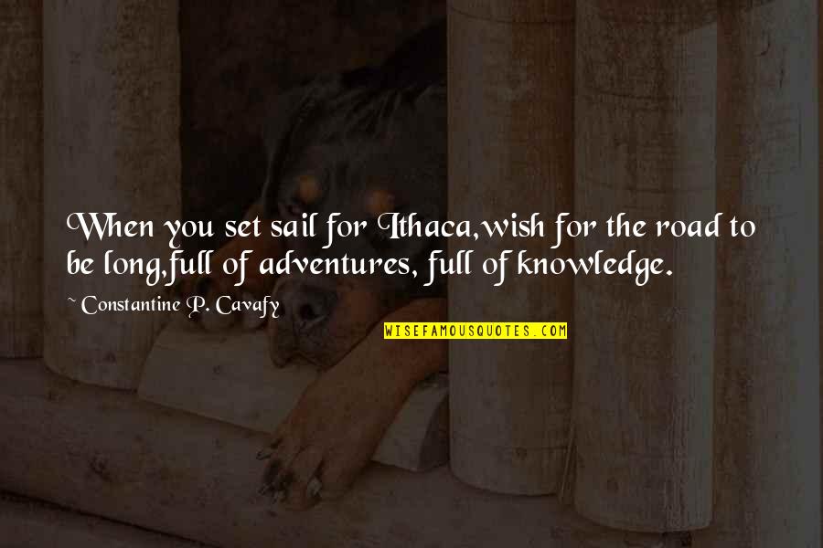 Set Sail Quotes By Constantine P. Cavafy: When you set sail for Ithaca,wish for the