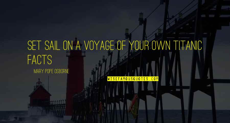 Set Sail Quotes By Mary Pope Osborne: set sail on a voyage of your own