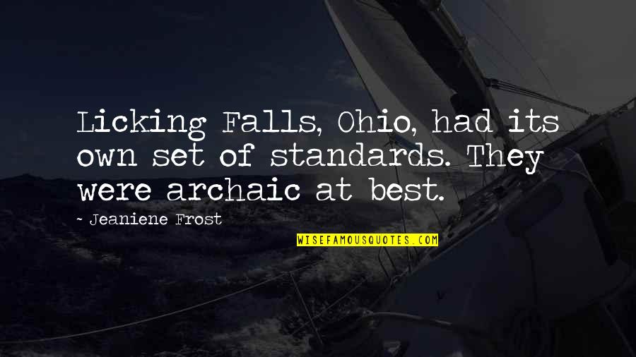 Set Standards Quotes By Jeaniene Frost: Licking Falls, Ohio, had its own set of