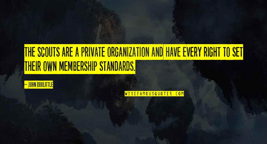 Set Standards Quotes By John Doolittle: The Scouts are a private organization and have