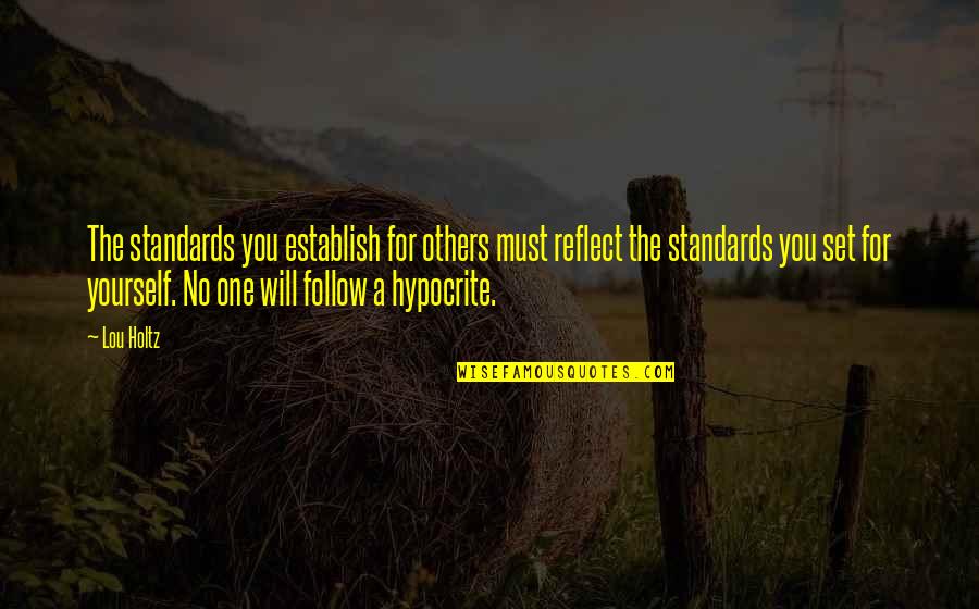 Set Standards Quotes By Lou Holtz: The standards you establish for others must reflect