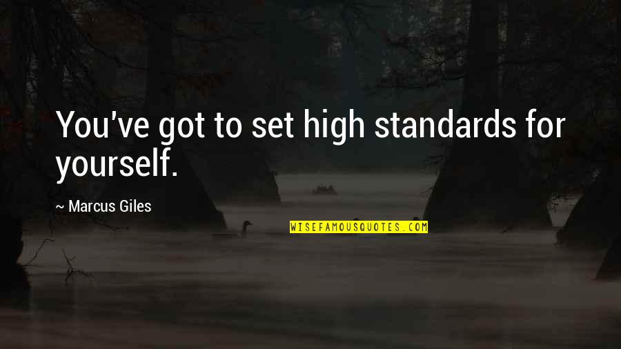 Set Standards Quotes By Marcus Giles: You've got to set high standards for yourself.