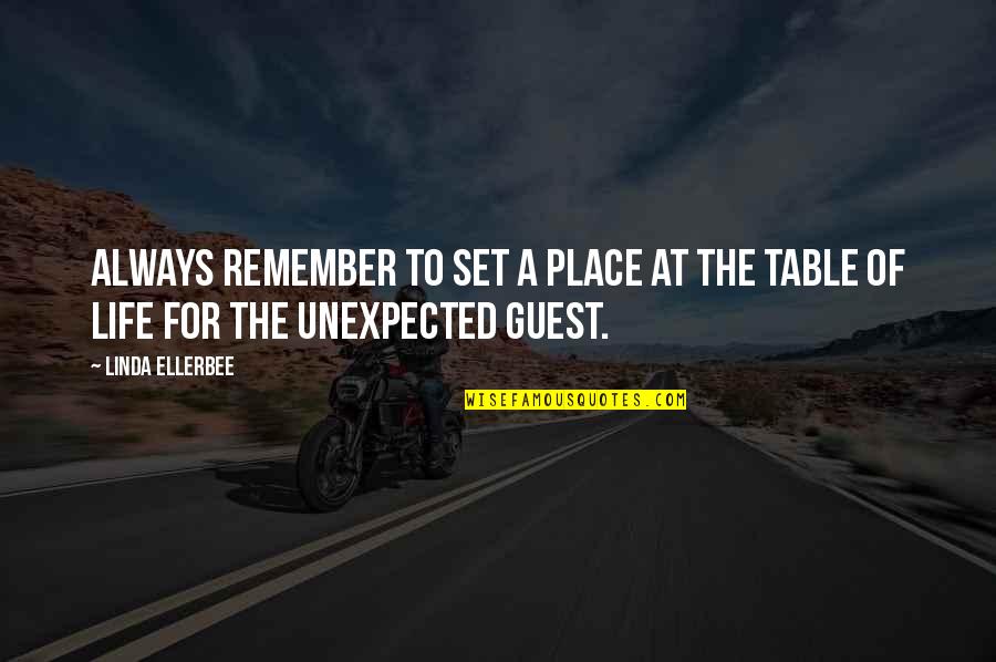 Set Table Quotes By Linda Ellerbee: Always remember to set a place at the