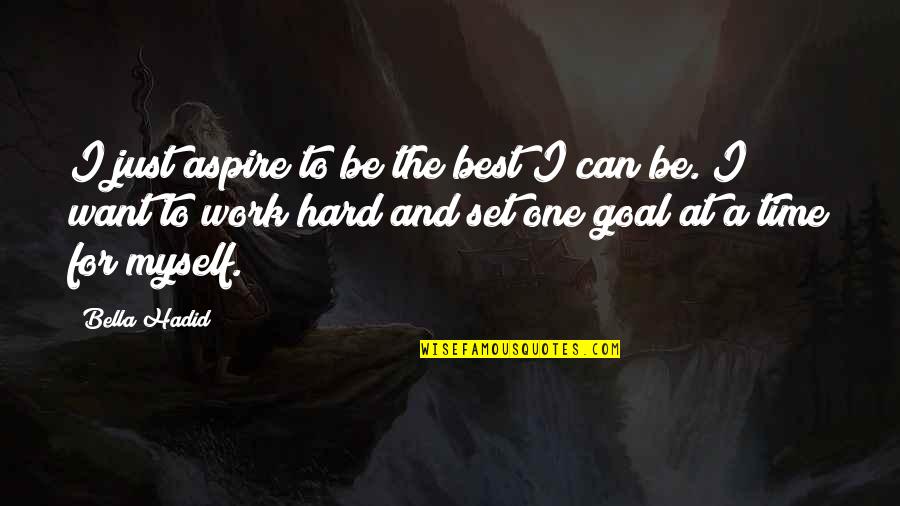 Set The Goal Quotes By Bella Hadid: I just aspire to be the best I