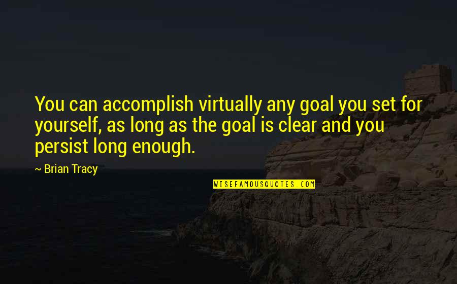 Set The Goal Quotes By Brian Tracy: You can accomplish virtually any goal you set